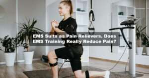 EMS Suits as Pain Relievers. Does EMS Training Really Reduce Pain?