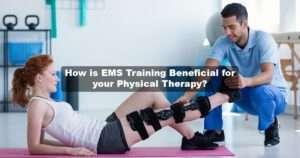 How is EMS Training Beneficial for your Physical Therapy?