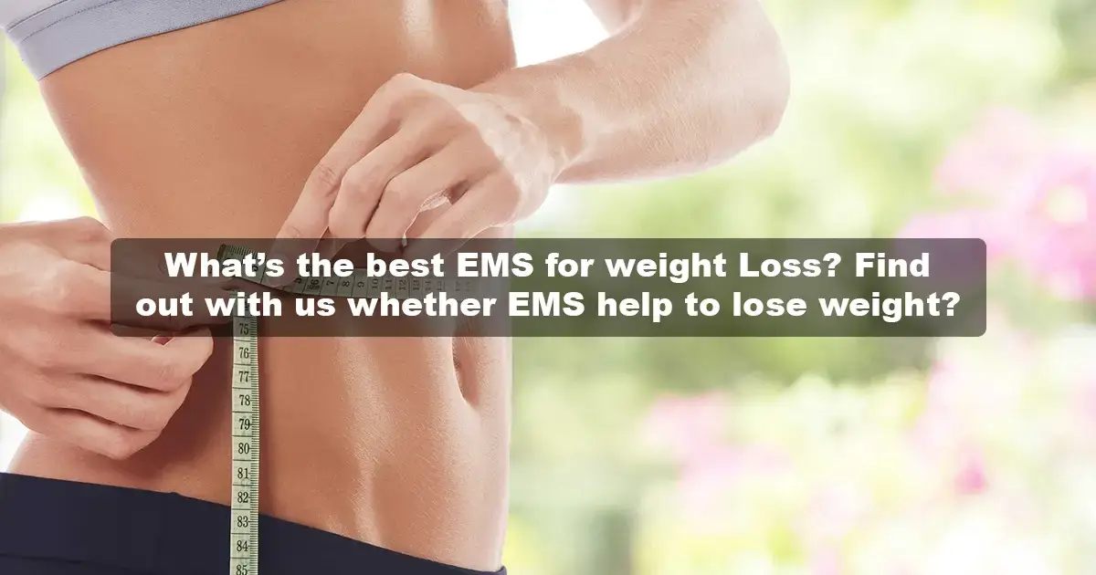 Is EMS a Weight Loss Solution? | Find Out the Best Option